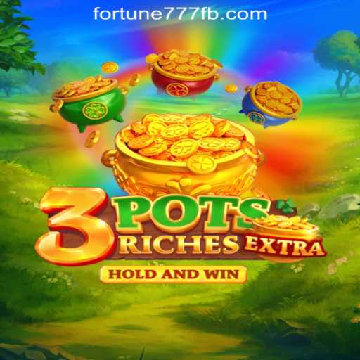 Exploring the Excitement of 3potsExtra: A Dive into Fortune777 Oficial Slots Brasil #1