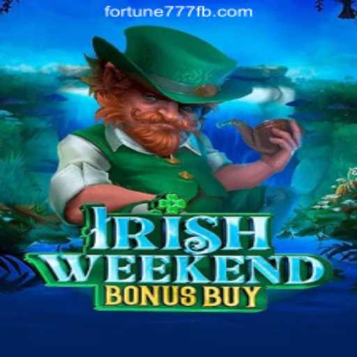 Exploring the Thrills of IrishWeekendBonusBuy: A Top Choice on Fortune777 Oficial Slots Brasil